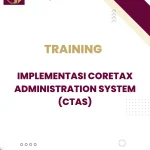 TRAINING IMPLEMENTASI CORETAX ADMINISTRATION SYSTEM (CTAS)
