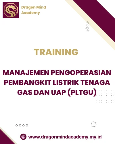 TRAINING MANAJEMEN PENGOPERASIAN PEMBANGKIT LISTRIK TENAGA GUS DAN UAP (PLTGU)