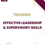 TRAINING EFFECTIVE LEADERSHIP & SUPERVISORY SKILLS