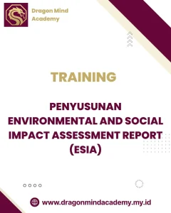 TRAINING PENYUSUNAN ENVIRONMENTAL AND SOCIAL IMPACT ASSESSMENT REPORT (ESIA)